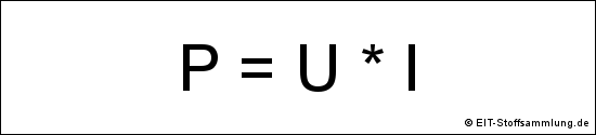 elektrische Leistung (P = U * I )